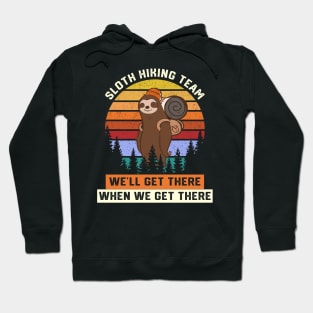 We Will Get There When We Get There Hoodie